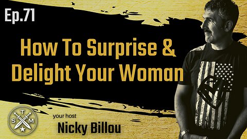 SMP EP71 - How To Surprise & Delight Your Woman