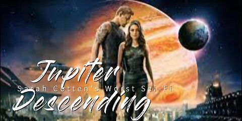 Jupiter Descending: Worst Sci-Fi with Sarah Cotten