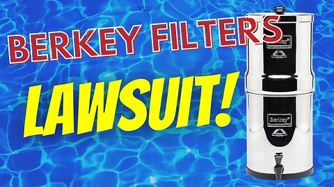 Berkey Water Filter Lawsuit Info! (Berkey Lawsuit Update)