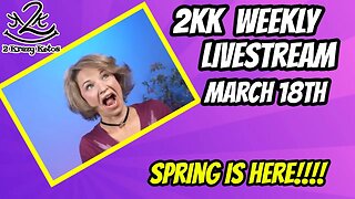 2kk weekly livestream - It's springtime (replay)