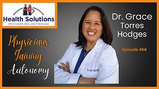 EP 466: Discussing How Physicians can Gain Back Autonomy w/ Dr. Grace Torres Hodges DPM FACPM FASPS