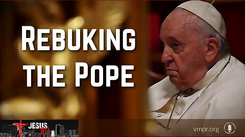 04 Jan 24, The Terry & Jesse Show: Rebuking the Pope
