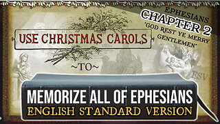 MEMORIZE ALL of EPHESIANS with Christmas Carols - Chapter 2 (ESV) - God Rest Ye Merry Gentlemen