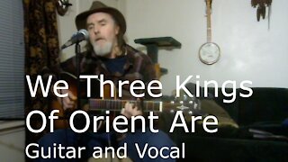 We Three Kings Of Orient Are / Christmas Carol / Fingerpicking Guitar and Vocal