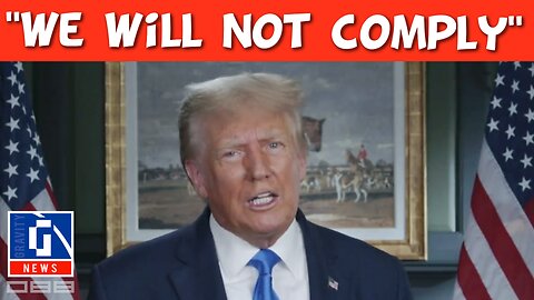 Trump—“We Will Not Comply”