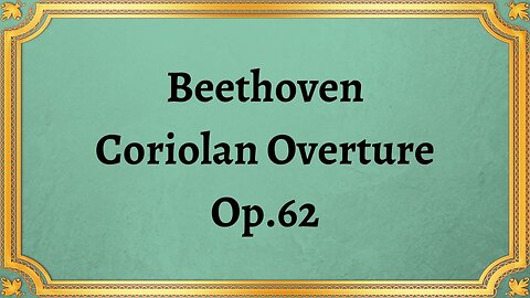 Beethoven Coriolan Overture, Op.62