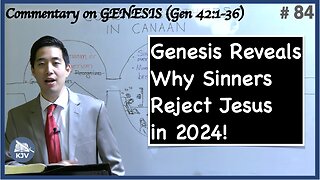 Genesis Reveals Why Sinners Reject Jesus in 2024! (Genesis 42:1-36) | Dr. Gene Kim