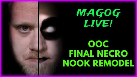 Magog Live! - OOC Final Remodel Stream