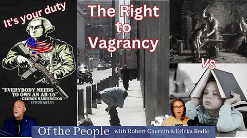 Owning a gun is your duty, Right of Vagrancy & Groomers vs Manly Education - Of The People - Part 1