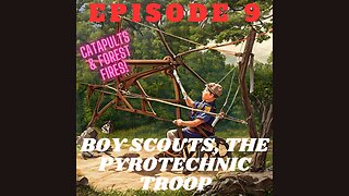 Boy Scouts, the Pyrotechnic Troop: Episode 9