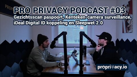 Pro Privacy Podcast #03 - Gezichtsscan paspoort, Kenteken-camera's, iDeal Digital ID en Sleepwet 2.0