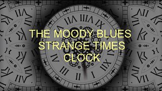 THE MOODY BLUES - STRANGE TIMES - CLOCK VISUALS PIXABAY