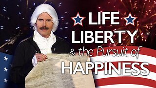 Life, Liberty and the Pursuit of Happiness