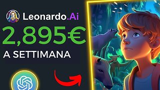 Come Guadagnare 2800€ a Settimana Con Leonardo.Ai - Guadagnare Soldi Online 2023