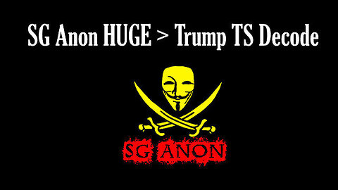 SG Anon Huge Stream Sept 10 > Trump TS Decode