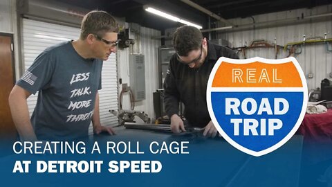 Creating a Roll Cage at Detroit Speed (Real Road Trip)