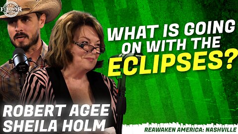 ReAwaken America Tour | Robert Agee & Sheila Holm | What is Going on with the Eclipses?