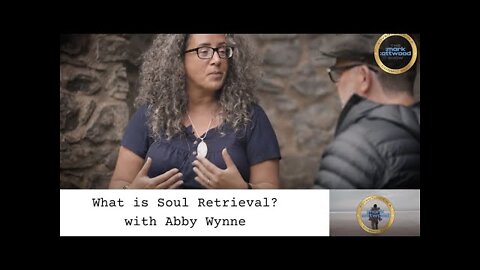 What is Soul Retrieval? - with Abby Wynne - 20th June 2022