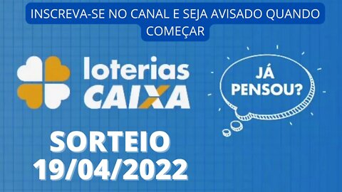 🍀 [AO VIVO] Sorteio Loterias CAIXA 19/04/2022 - #sorteio #loteria