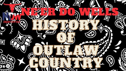 Ne'er Do Wells : History Of Outlaw Country ( from 2022)