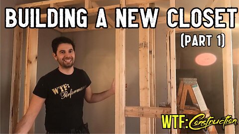 Building a brand new closet (part 1) - WTF:Construction - Villarreal Manor