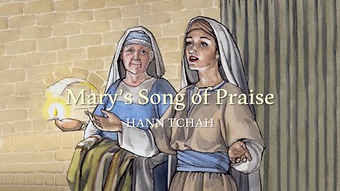 Mary's Song of Praise (Luke 1:39-55) 마리아의 찬가