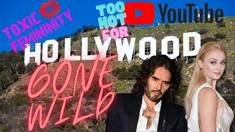 Hollywood Gone Wild, Too Hot for Youtube - Toxic Femininity Rumble Exclusive!