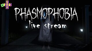 Phasmophobia - Working Towards Tier 3