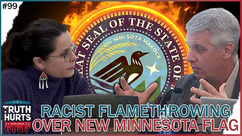 Truth Hurts #99 - Racist Flamethrowing at Flag Redesign Commission