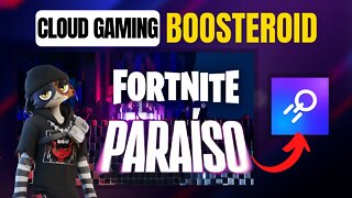 FORTNITE PARAÍSO no BOOSTEROID CLOUD GAMING, jogue no ANDROID, IOS e PC FRACO pela nuvem!