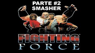 [PS1] - Fighting Force - [Parte 2] - Smasher