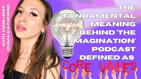 "The Fundamental Meaning Behind 'The ImagiNATION' Podcast Defined as Core Values"