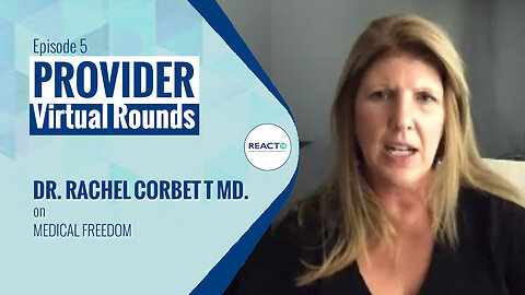 Virtual Rounds #5 - Dr. Rachel Corbett MD on Medical Freedom