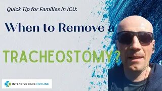 Quick Tip for families in ICU: When to Remove a Tracheostomy!
