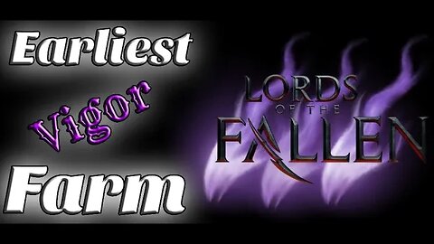 Lords Of The Fallen: EARLIEST VIGOR FARM