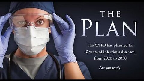 THE PLAN – Proof the WHO planned for 10 years of pandemics, from 2020 to 2030.