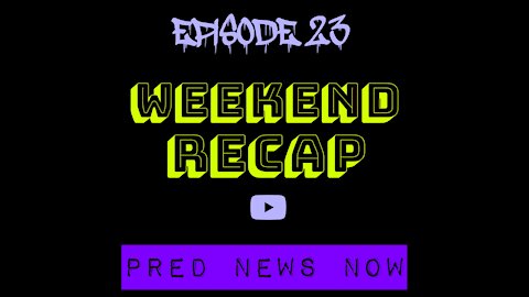 Episode 23 - Weekend Recap - Predator News Now PNN