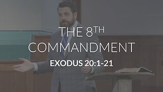 The 8th Commandment (Exodus 20:1-21)