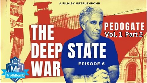 Part 2 of 2 Pedogate Vol 1- The Deep State War-Ep.6 (Mr.TruthBomb)