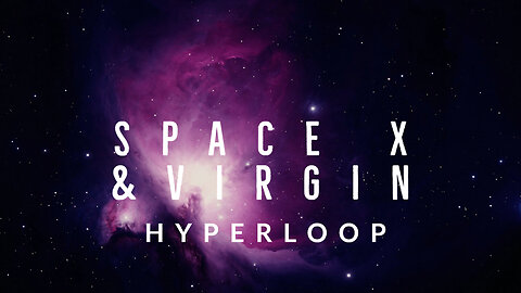 SpaceX and Virgin Hyperloop project