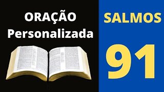 Oração Personalizada do Salmo 91 - O Que Esse Salmo Pode Fazer em Você