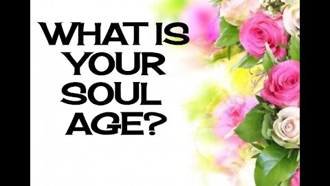 WJAT IS YOUR SOUL AGE?