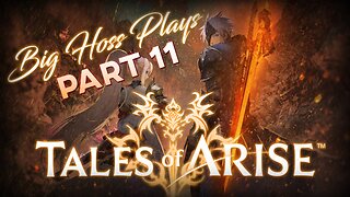 BIG HOSS PLAYS: Tales of Arise pt. 11