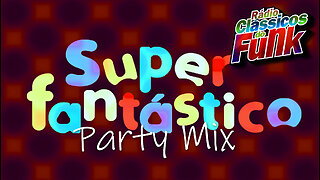 Superfantástico Party Mix | Rádio Clássicos do Funk Carioca