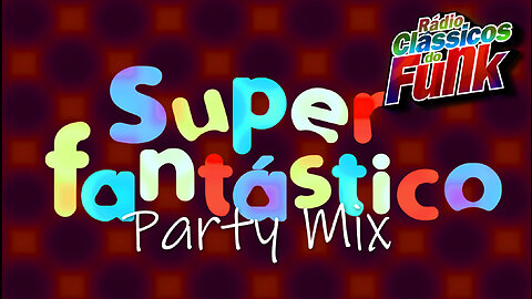 Superfantástico Party Mix | Rádio Clássicos do Funk Carioca