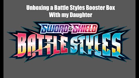 Unboxing A Battle Styles Booster Box with my Daughter