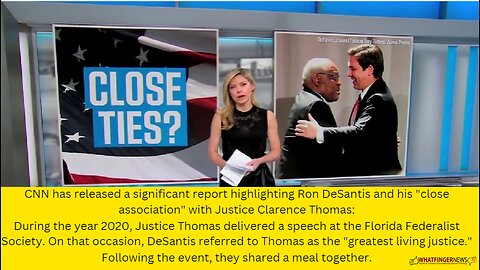 CNN has released a significant report highlighting Ron DeSantis and his "close association"