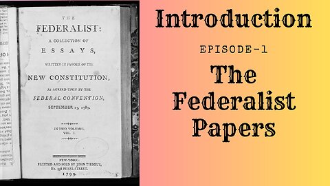 The Federalist Papers - Ep.1 Introduction