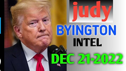 JUDY BYINGTON INTEL : RESTORED REPUBLIC VIA GCR HUGE UPDATE,DECEMBER 21 ,2022 - TRUMP NEWS