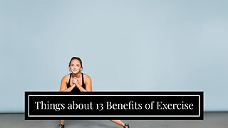 Things about 13 Benefits of Exercise